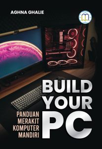 Build Your PC : Panduan Merakit Komputer Mandiri