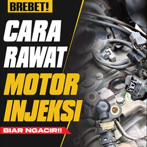 Stop Brebet! Cara Rawat Motor Injeksi Biar Ngacir