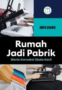 Rumah Jadi Pabrik : Bisnis Konveksi Skala Kecil