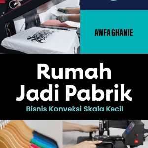 Rumah Jadi Pabrik : Bisnis Konveksi Skala Kecil