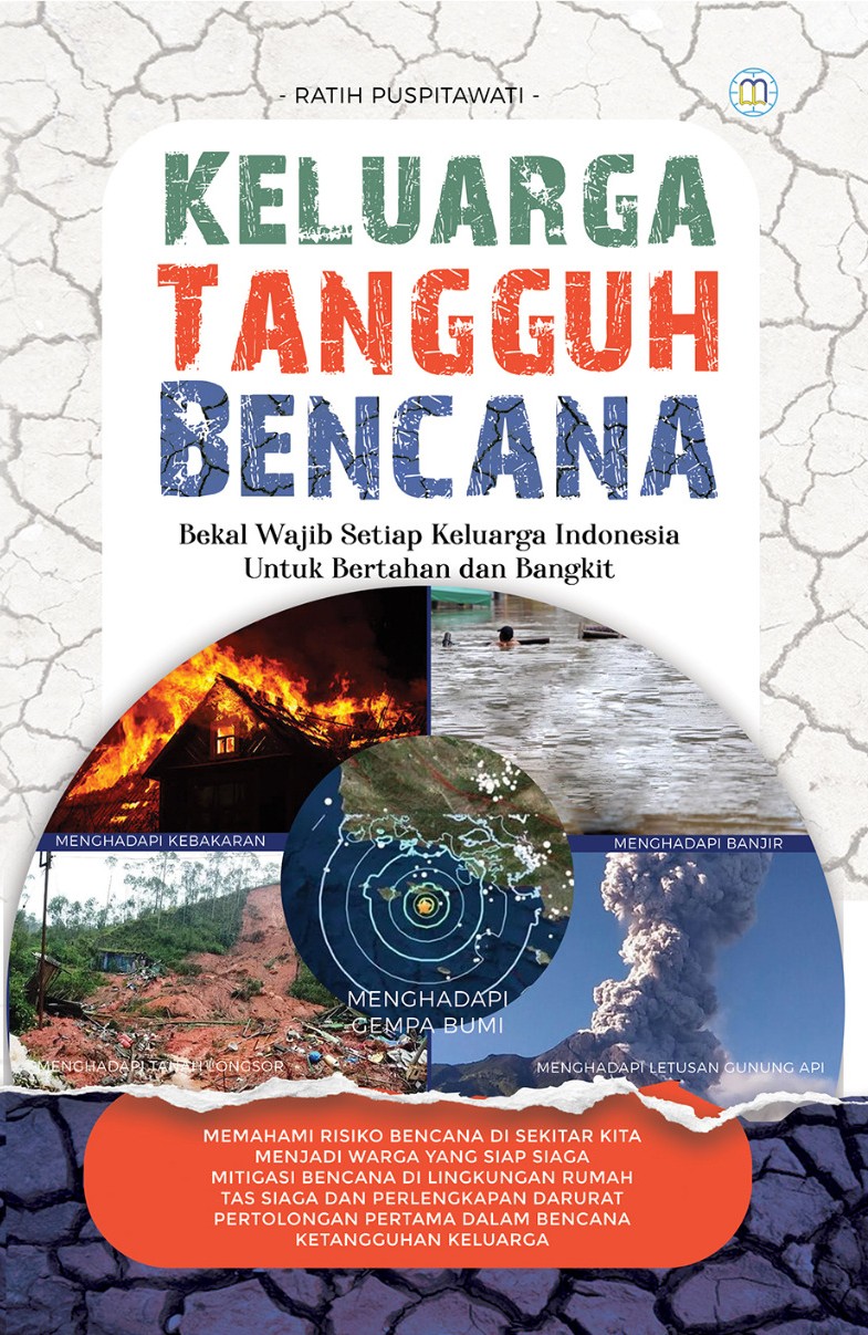 Keluarga Tangguh Bencana : Bekal Wajib Setiap Keluarga Indonesia Untuk Bertahan dan Bangkit
